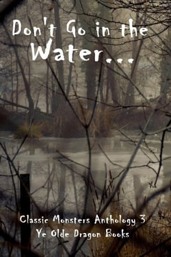 Don't Go In the Water - Classic Monsters Anthology, #3