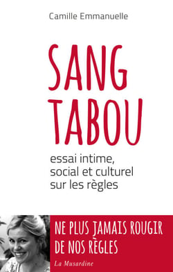 Sang tabou. Essai intime, social et culturel sur les règles