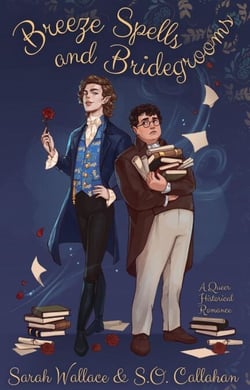 Breeze Spells and Bridegrooms: A Queer Historical Romance - Fae &amp; Human Relations: A Regency Fantasy Series, #1