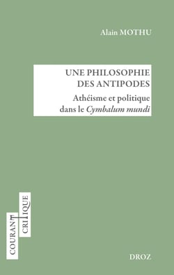 Une philosophie des Antipodes - Athéisme et politique dans le Cymbalum mundi