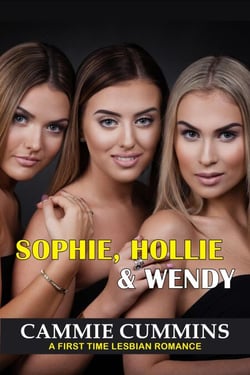 Sophie, Hollie &amp; Wendy: A First-Time Lesbian Romance - First Time Lesbian Romances, #16