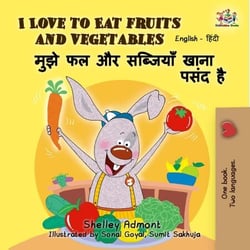 I Love to Eat Fruits and Vegetables (English Hindi Bilingual Book) - English Hindi Bilingual Collection