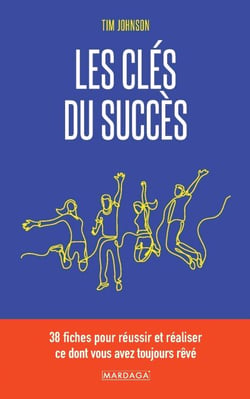 Les clés du succès - 38 fiches pour réussir et réaliser ce dont vous avez toujours rêvé