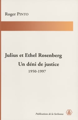 Julius et Ethel Rosenberg. Un déni de justice - 1950-1997