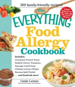 The Everything Food Allergy Cookbook - Prepare easy-to-make meals--without nuts, milk, wheat, eggs, fish or soy
