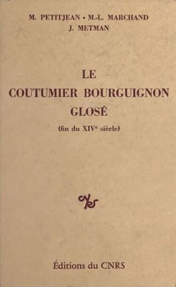 Le coutumier bourguignon glosé (fin du 14e siècle)