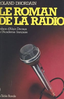 Le roman de la radio - De la T.S.F. aux radios libres