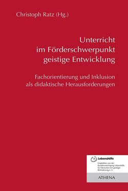 Unterricht im Förderschwerpunkt geistige Entwicklung - Fachorientierung und Inklusion als didaktische Herausforderungen