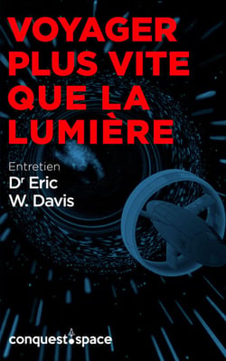 Voyager plus vite que la lumière - Entretien avec le Dr Eric W. Davis