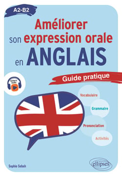 Améliorer son expression orale en anglais - Guide pratique A2-B2