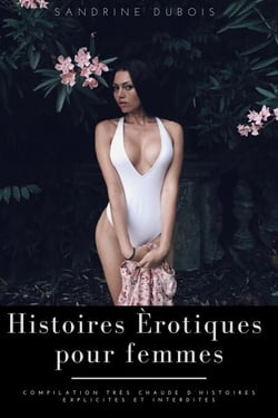 Histoires érotiques pour femmes: Compilation très chaude d’histoires explicites et interdites
