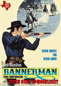 Bannerman the Enforcer 33: Seven Guns to Moonlight - Bannerman the Enforcer, #33
