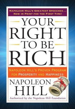 Your Right to Be Rich - Napoleon Hill's Proven Program for Prosperity and Happiness