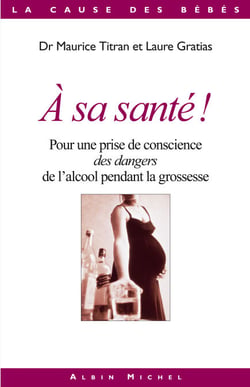 A sa santé ! - Pour une prise de conscience des dangers de l'alcool pendant la grossesse