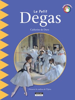 Le petit Degas - Un livre d'art amusant et ludique pour toute la famille !