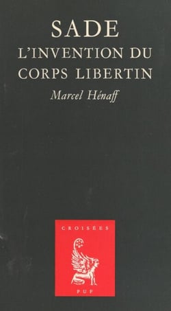 Sade : l'invention du corps libertin