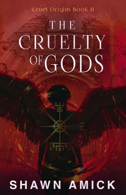 The Cruelty of Gods - Cruel Origins, #2