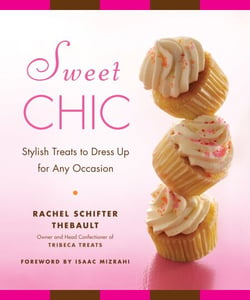 Sweet Chic - Stylish Treats to Dress Up for Any Occasion: A Cookbook