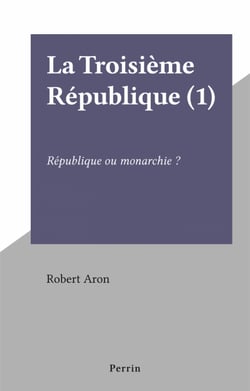 La Troisième République (1) - République ou monarchie ?