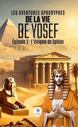Les aventures apocryphes de la vie de Yosef - Épisode 3 - L’énigme de Sphinx