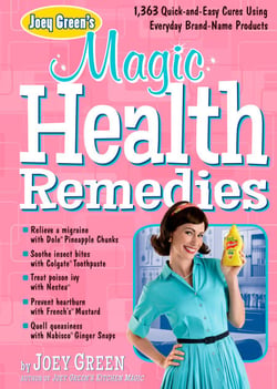 Joey Green's Magic Health Remedies - 1,363 Quick-and-Easy Cures Using Brand-Name Products