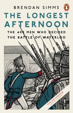 The Longest Afternoon - The 400 Men Who Decided the Battle of Waterloo
