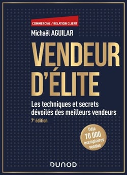 Vendeur d'élite - 7e éd. - Les techniques et secrets dévoilés des meilleurs vendeurs