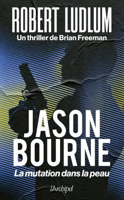 Jason Bourne - La mutation dans la peau - l'auteur qui a rendu célèbre Matt Damon dans le film "La Mémoire dans la peau"