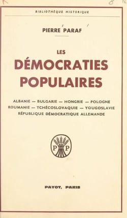 Les démocraties populaires - Albanie, Bulgarie, Hongrie, Pologne, Roumanie, Tchécoslovaquie, Yougoslavie, République démocratique allemande