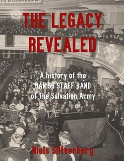 The Legacy Revealed - A history of the Danish Staff Band of The Salvation Army