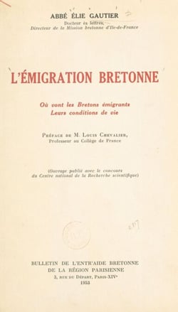 L'émigration bretonne - Où vont les Bretons émigrants, leurs conditions de vie