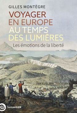 Voyager en Europe au temps des Lumières - Les émotions de la liberté