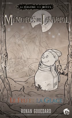 Mémoires de Lanvaril - Le Feu et la Glace