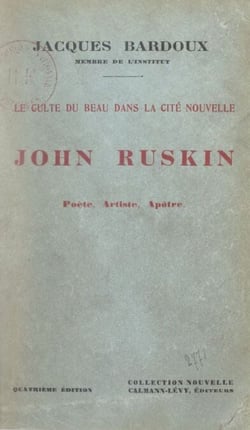 Le culte du beau dans la cité nouvelle - John Ruskin, poète, artiste, apôtre