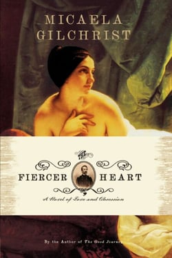 The Fiercer Heart - A Novel of Love and Obsession