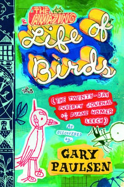The Amazing Life of Birds - The Twenty-Day Puberty Journal of Duane Homer Leech