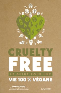 Cruelty-Free - Le guide pour une vie 100% vegan