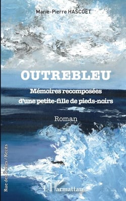 Outrebleu - Mémoires recomposées d'une petite-fille de pieds-noirs