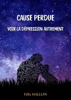 Cause perdue - Voir la dépression autrement