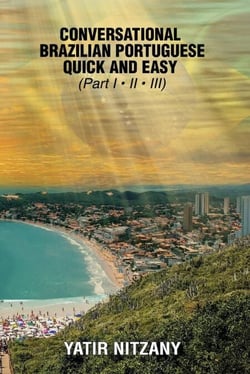 Conversational Brazilian Portuguese Quick and Easy - Books I, II, and III