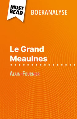 Le Grand Meaulnes van Alain-Fournier (Boekanalyse) - Volledige analyse en gedetailleerde samenvatting van het werk