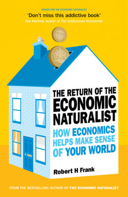 The Return of The Economic Naturalist - How Economics Helps Make Sense of Your World