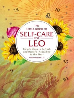 The Little Book of Self-Care for Leo - Simple Ways to Refresh and Restore—According to the Stars