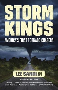 Storm Kings - The Untold History of America's First Tornado Chasers