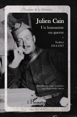 Julien Cain, un humaniste en guerre - Lettres 1914-1917