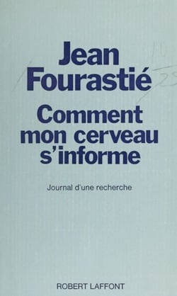 Comment mon cerveau s'informe - Journal d'une recherche. 1947-1974