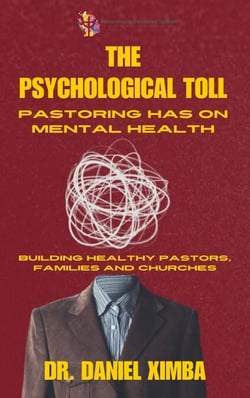 The Psychological Toll Pastoring Has On Mental Health: Building Healthy Pastors, Families and Churches - 1, #1