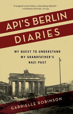 Api's Berlin Diaries - My Quest to Understand My Grandfather's Nazi Past
