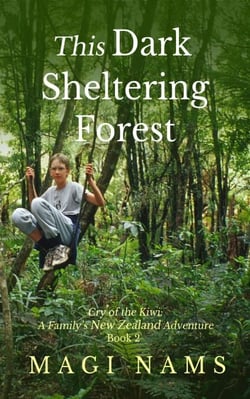 This Dark Sheltering Forest - Cry of the Kiwi: A Family's New Zealand Adventure, #2