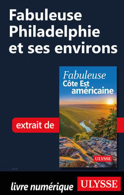 Fabuleuse Philadelphie et ses environs